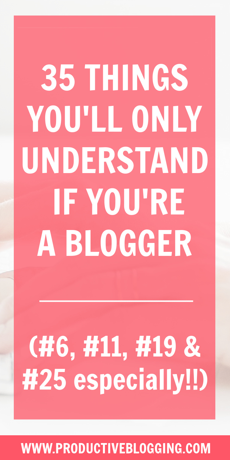 35 things you'll only understand if you're a blogger. Blogging is a strange occupation. Even our nearest and dearest don’t really ‘get’ it. But if you’re a blogger you’ll identify with all of these! #blogginglife #bloglife #blog #blogging #blogger #bloggersofpinterest #professionalblogger #bloggingismyjob #solopreneur #mompreneur #fempreneur #contentmarketing #bloggingbiz #bloggingtips #productivitytips #productivity #productivebloggingcommunity #BSNH #blogsmarternotharder #productiveblogging
