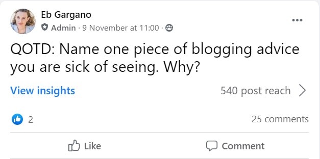Sample QOTD from my facebook group which reads: QOTD: Name one piece of blogging advice you are sick of seeing. Why?