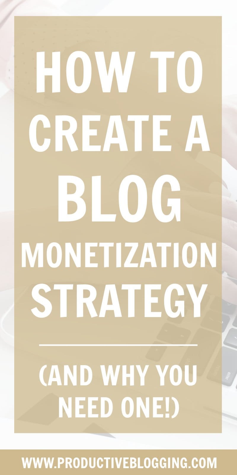 Blogging can be a very lucrative business model. But money won’t just land in your lap! You need to make a plan… and then put that plan into action! Here’s how to create a blog monetization strategy... #blogmonetization #blogmonetizationstrategy #makemoneyblogging #blog #blogging #blogger #professionalblogger #bloggingismyjob #solopreneur #mompreneur #fempreneur #bloggingbiz #bloggingtips #productivitytips #productivity #productivebloggingcommunity #BSNH #blogsmarternotharder #productiveblogging