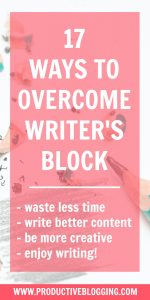 Good news: blogger’s block is easily cured! Read my 17 tips to overcome writer’s block for bloggers and never stare glumly at a computer screen again! #writersblock #bloggersblock #writing #blogging #pomodorotechnique #contentcalendar #editorialcalendar #planning #mindmap #deadline #crowdsourcing #productivity #productivityhacks #productivitytips #productiveblogging